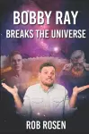 Bobby Ray Breaks the Universe cover