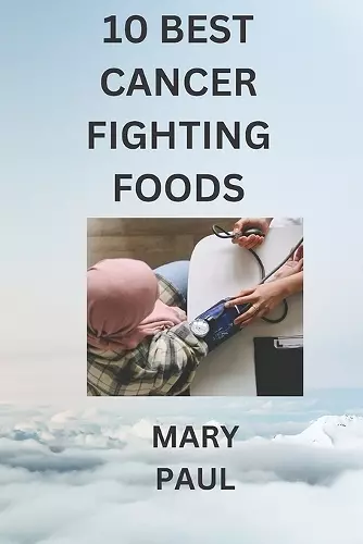 10 best cancer fighting foods cover