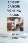 10 best cancer fighting foods cover