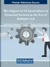 The Impact of AI Innovation on Financial Sectors in the Era of Industry 5.0 cover