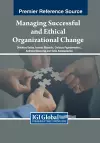 Managing Successful and Ethical Organizational Change cover