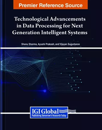 Technological Advancements in Data Processing for Next Generation Intelligent Systems cover