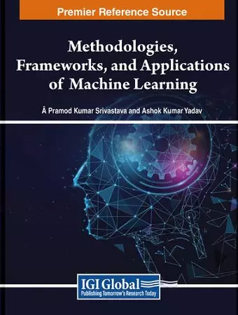 Methodologies, Frameworks, and Applications of Machine Learning cover