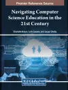 Navigating Computer Science Education in the 21st Century cover