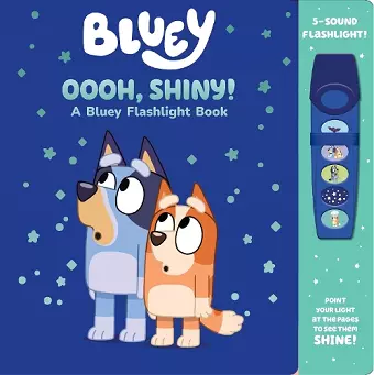 Bluey: Oooh, Shiny! A Bluey Flashlight Book Sound Book cover