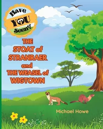 "Have YOU Seen?" THE STOAT of STRANRAER and THE WEASEL of WIGTOWN? cover