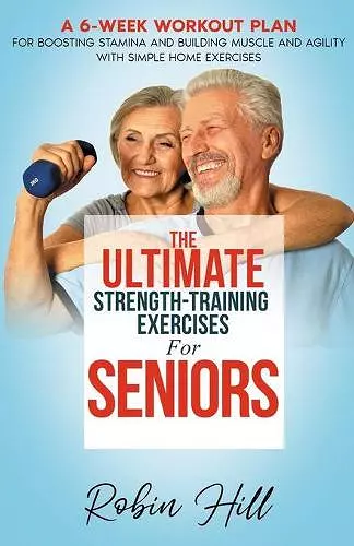 The Ultimate Strength-Training Exercises For Seniors cover