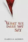 What We dare Not Say cover