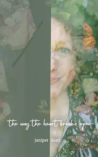 The way the heart breaks open cover
