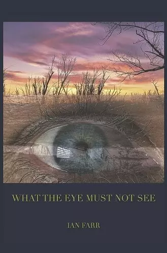 What The Eye Must Not See cover