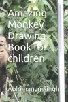 Amazing Monkey Drawing Book for children cover