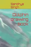 Dolphin drawing book cover