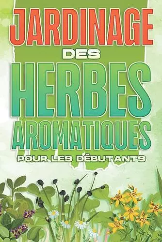 Jardinage des herbes aromatiques pour les débutants cover