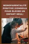 Monoparentalité Positive (Conseils Pour Élever Un Enfant Seul) cover