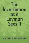 The Incarnation as a Layman Sees It cover