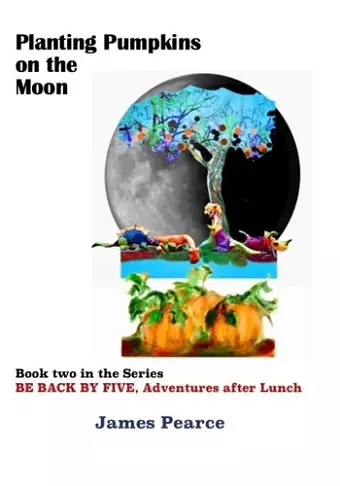 Planting Pumpkins on the Moon cover
