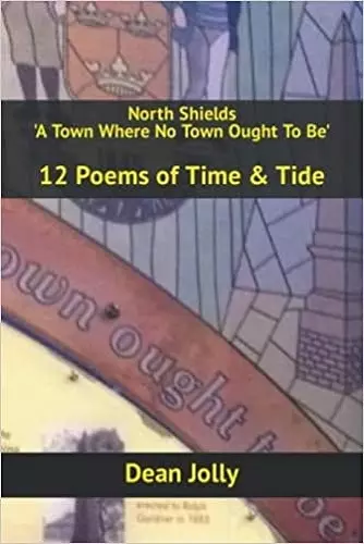 North Shields 'A Town Where No Town Ought To Be' cover