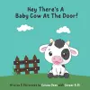 Hey There's A Baby Cow At The Door! cover