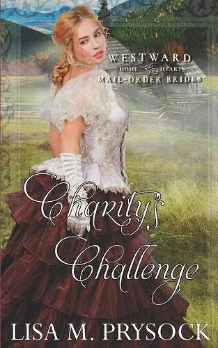 Charity's Challenge (Westward Home & Hearts Mail-Order Brides Book 21) cover