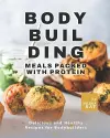 Bodybuilding Meals Packed with Protein cover