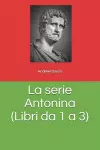 La serie Antonina (Libri da 1 a 3) cover