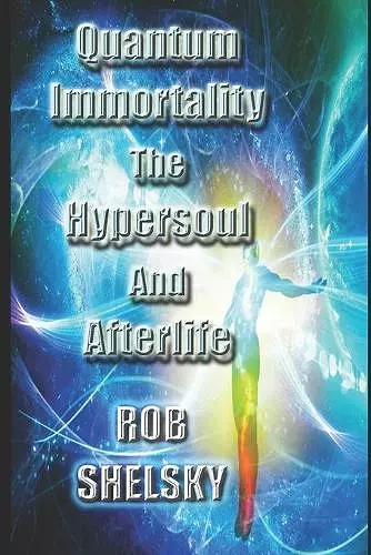 Quantum Immortality The Hypersoul And Afterlife cover