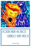 Poesía para mis hijos cuando sean viejos cover