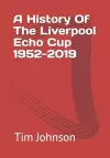 A History Of The Liverpool Echo Cup 1952-2019 cover