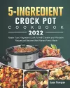 5-Ingredient Crock Pot Cookbook 2022 cover