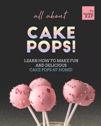 All About Cake Pops! cover