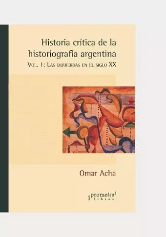 Historia crítica de la historiografía argentina cover