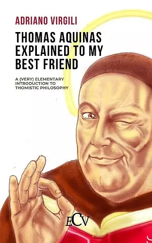 Thomas Aquinas Explained to my Best Friend cover