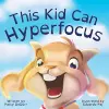 This Kid Can Hyperfocus cover