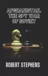 Afghanistan the Spy War of Soviet Union cover