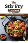 The Stir Fry Cookbook For Beginners cover