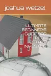 Ultimate Beginner's Guide for Real Estate Investing cover