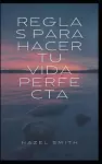 Reglas para hacer tu vida perfecta cover