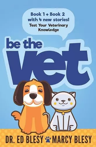 Be the Vet (Test Your Veterinary Knowledge Book 1 AND Book 2 with 4 New Stories) cover