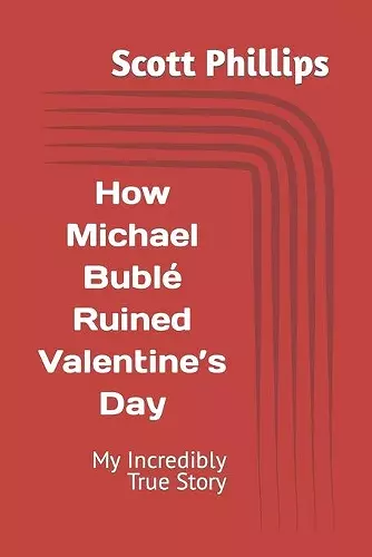 How Michael Bublé Ruined Valentine's Day cover