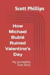 How Michael Bublé Ruined Valentine's Day cover