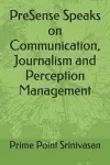 PreSense Speaks on Communication, Journalism and Perception Management cover