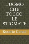 L'Uomo Che Tocco' Le Stigmate cover