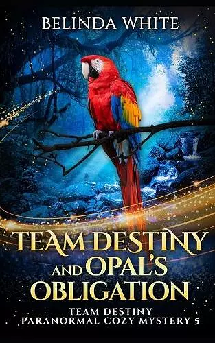 Team Destiny and Opal's Obligation cover