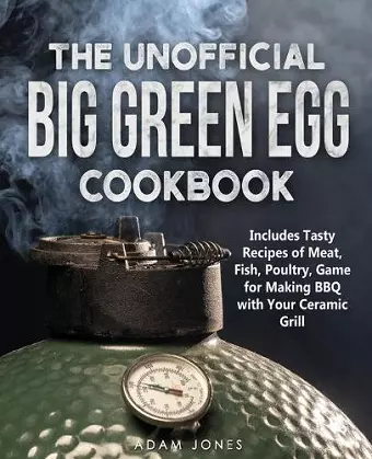 The Unofficial Big Green Egg Cookbook cover