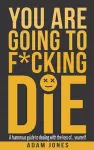 You Are Going to F*cking Die cover