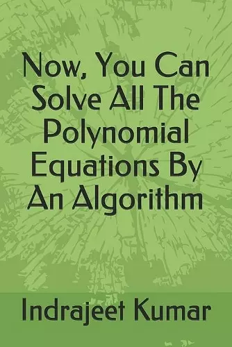 Now, You Can Solve All The Polynomial Equations By An Algorithm cover