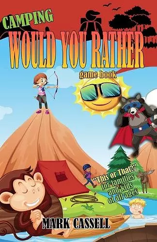 Camping Would You Rather game book - This or That? for families and kids of all ages cover