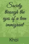 Society through the eyes of a teen immigrant cover