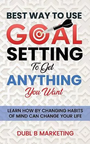 Best Way To Use Goal Setting To Get ANYTHING You Want! cover