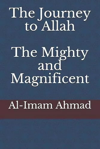 The Journey to Allah, the Mighty and Magnificent cover